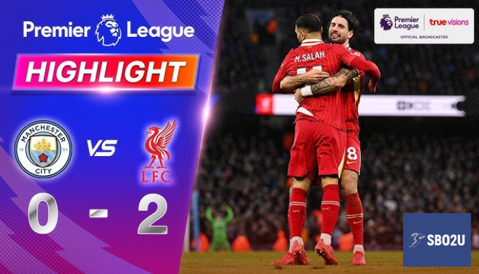 คลิปไฮไลท์ แมนเชสเตอร์ ซิตี้ - ลิเวอร์พูล 23/02/25 8 ไฮไลท์ฟุตบอล แมนเชสเตอร์ ซิตี้ พบ ลิเวอร์พูล พรีเมียร์ลีก 2024 25